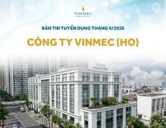 Công ty Vinmec (HO) tuyển dụng nhiều vị trí tháng 9/2026