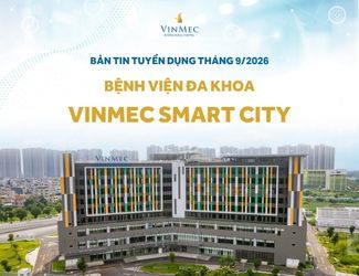Bệnh viện Đa khoa Quốc tế Vinmec Smart City tuyển dụng nhiều vị trí tháng 9/2026