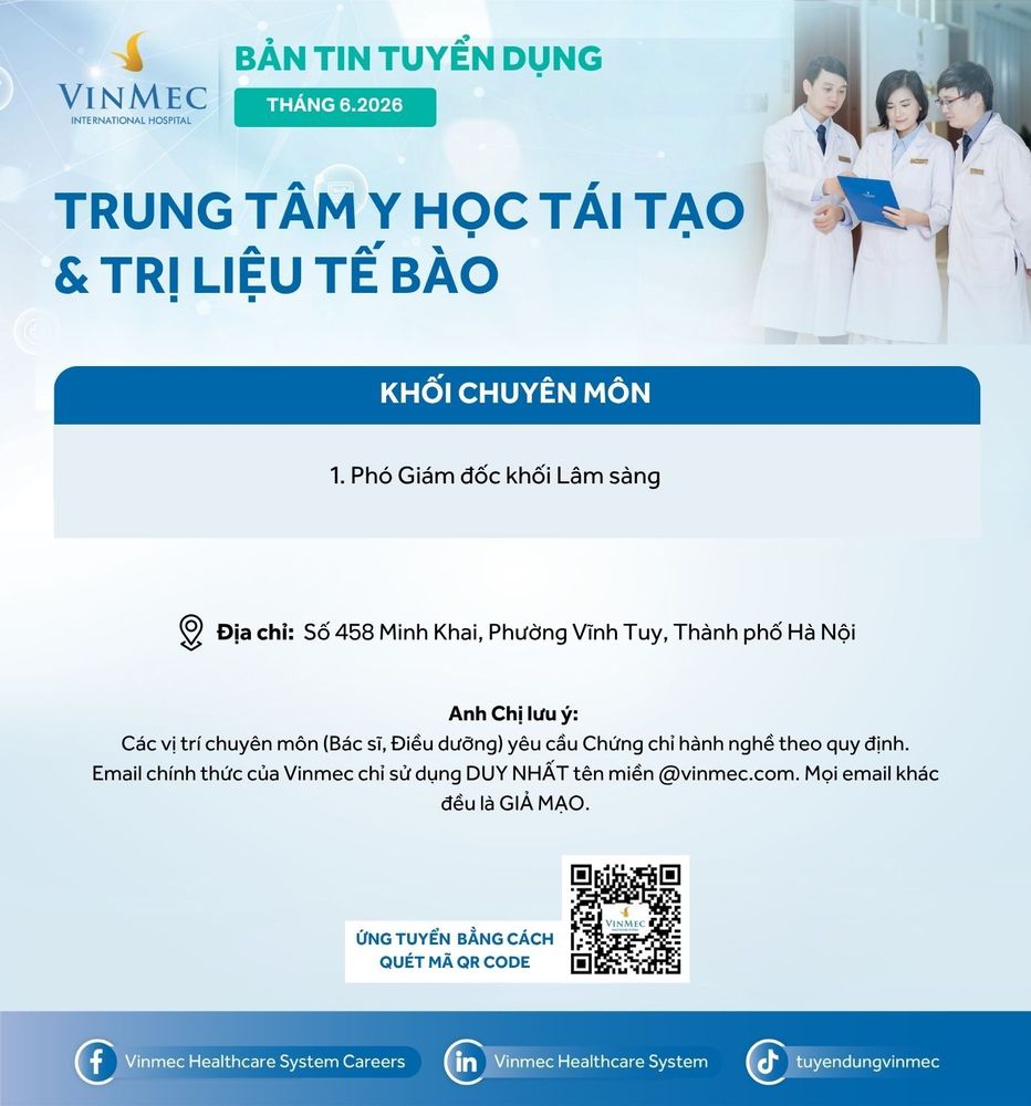 Trung tâm Y học tái tạo và Trị liệu tế bào tuyển dụng nhiều vị trí tháng 6/2026