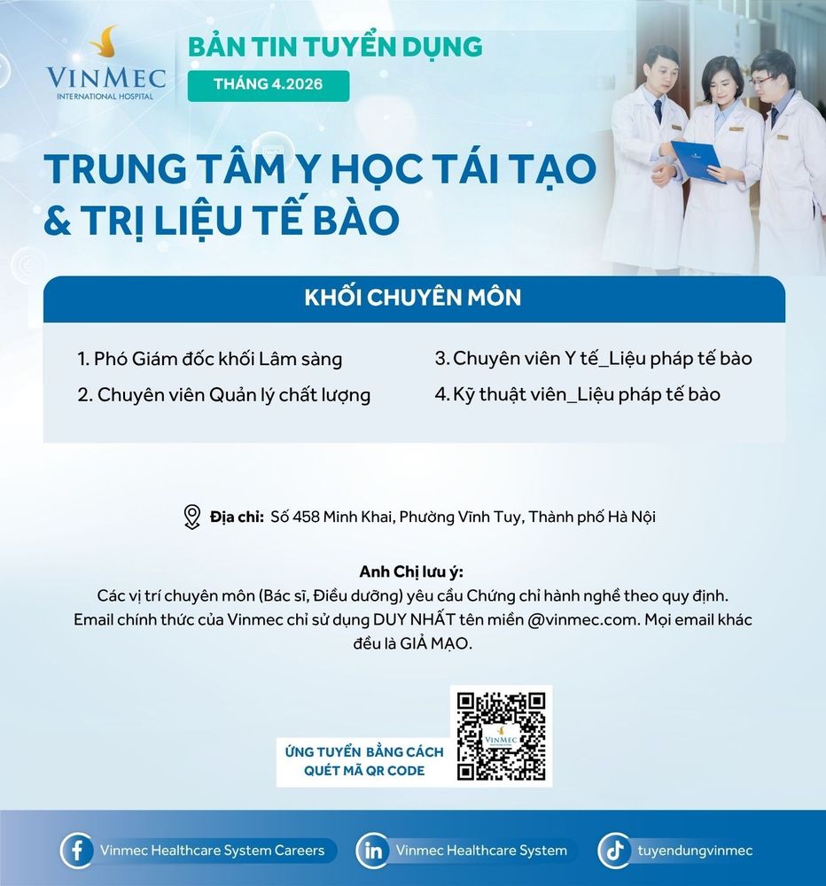 Trung tâm Y học tái tạo và Trị liệu tế bào tuyển dụng nhiều vị trí tháng 4/2026