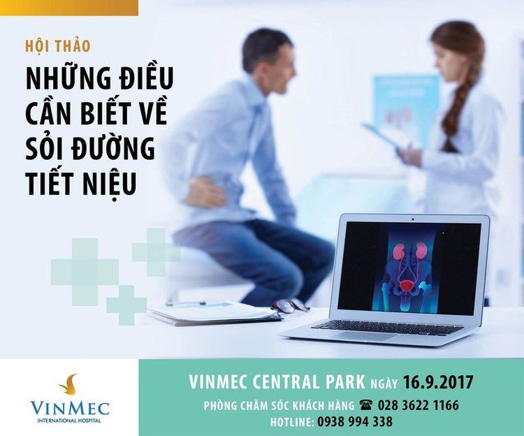 HỘI THẢO “NHỮNG ĐIỀU CẦN BIẾT VỀ SỎI TIẾT NIỆU” NGÀY 16/9 TẠI VINMEC CENTRAL PARK