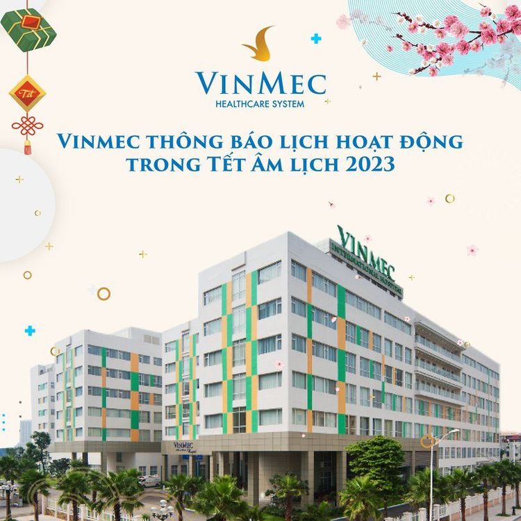 Hệ thống Y tế Vinmec thông báo lịch hoạt động trong Tết Âm lịch 2023