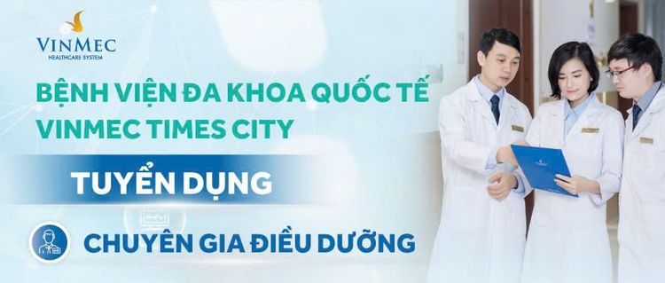 Bệnh viện Đa khoa Quốc tế Vinmec Times City tuyển dụng chuyên gia điều dưỡng
