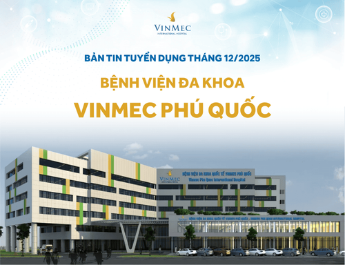 Bệnh viện Đa khoa Vinmec Phú Quốc tuyển dụng nhiều vị trí tháng 12/2025