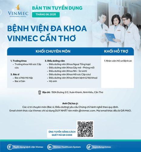 Bệnh viện Đa khoa Vinmec Cần Thơ tuyển dụng nhiều vị trí tháng 6/2025