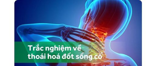 Trắc nghiệm: Thoái hóa cột sống cổ có nguy hiểm không?
