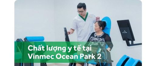 Bệnh nhân nói gì về chất lượng y tế tại Bệnh viện Vinmec Ocean Park 2