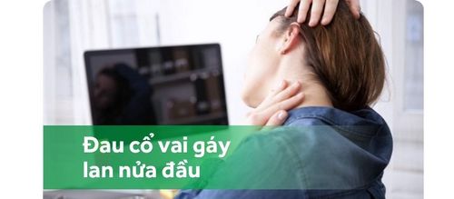 Đau cổ vai gáy lan lên đau nửa đầu là bệnh gì?
