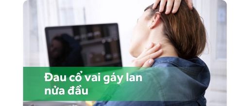 Đau cổ vai gáy lan lên đau nửa đầu là bệnh gì?