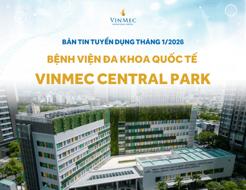 Bệnh viện Đa khoa Quốc tế Vinmec Central Park tuyển dụng nhiều vị trí tháng 1/2026